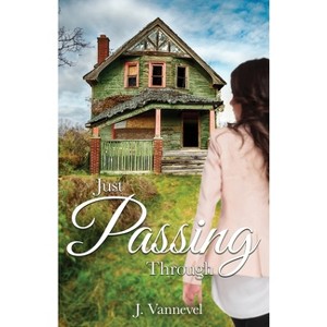 Just Passing Through - by  J Vannevel (Paperback) - 1 of 1