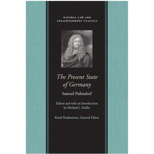 The Present State of Germany - (Natural Law and Enlightenment Classics) by Samuel Pufendorf - 1 of 1