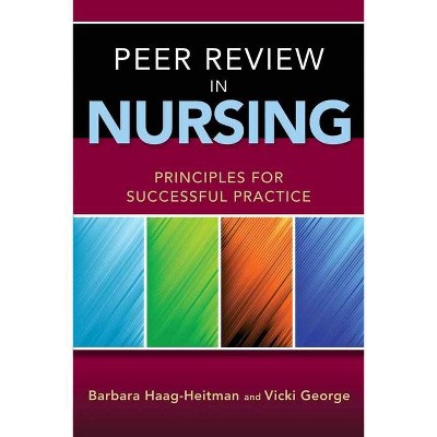 Peer Review in Nursing - by  Barbara Haag-Heitman & Vicki George (Paperback)