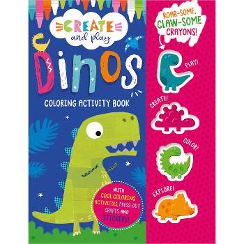 Create and Play Dinos Coloring & Activity Book - (Hardcover)