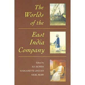 The Worlds of the East India Company - by  H V Bowen & Margarette Lincoln & Nigel Rigby (Paperback) - 1 of 1