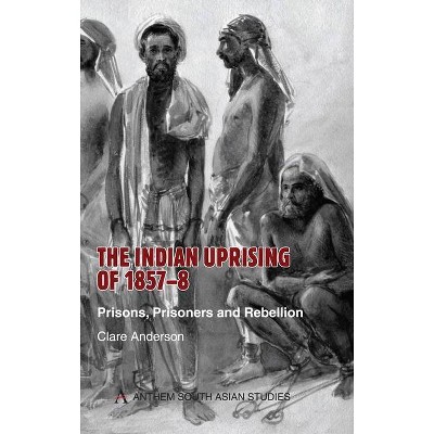 Indian Uprising of 1857-8 - (Anthem South Asian Studies) by  Clare Anderson (Paperback)