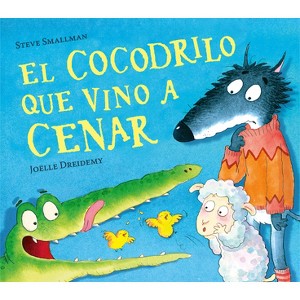 El Cocodrilo Que Vino a Cenar / The Crocodile Who Came for Dinner - (La Ovejita Que Vino a Cenar) by  Steve Smallman (Hardcover) - 1 of 1