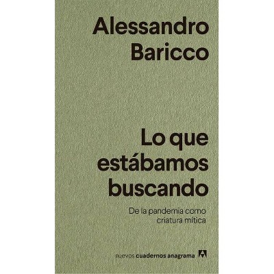 Lo Que Estábamos Buscando - by  Alessandro Baricco (Paperback)