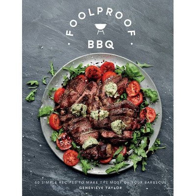 Foolproof BBQ - by  Genevieve Taylor (Hardcover)