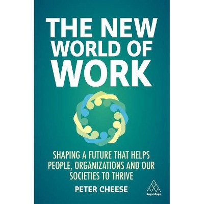 The New World of Work - by  Peter Cheese (Hardcover)