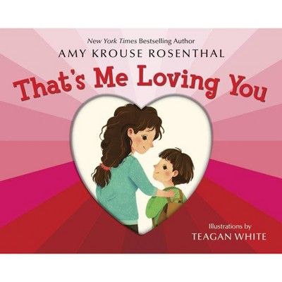 That's Me Loving You -  by Amy Krouse Rosenthal (Hardcover)