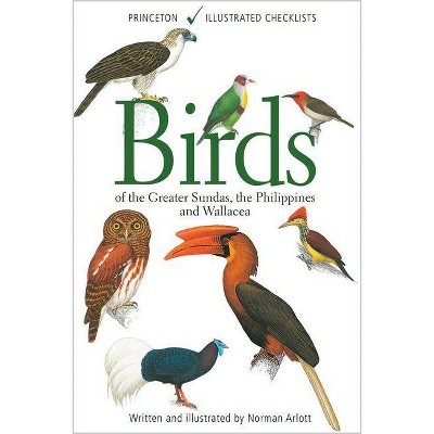 Birds of the Greater Sundas, the Philippines, and Wallacea - (Princeton Illustrated Checklists) by  Norman Arlott (Paperback)