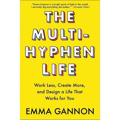 The Multi-Hyphen Life - by  Emma Gannon (Paperback)