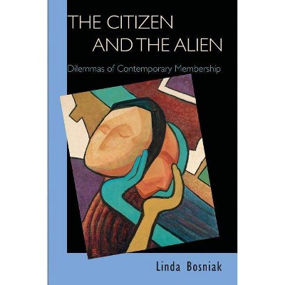 The Citizen and the Alien - by  Linda Bosniak (Paperback)