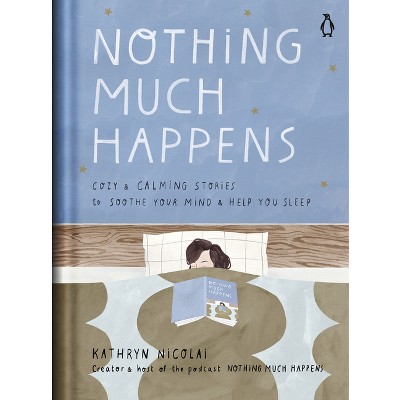 Nothing Much Happens - By Kathryn Nicolai (hardcover) : Target