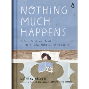 Nothing Much Happens - by Kathryn Nicolai (Hardcover) - 1 of 1