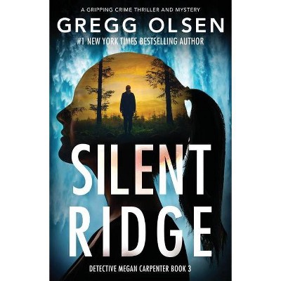 Silent Ridge - by  Gregg Olsen (Paperback)