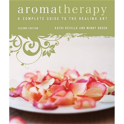 Aromatherapy - 2nd Edition by  Kathi Keville & Mindy Green (Paperback)