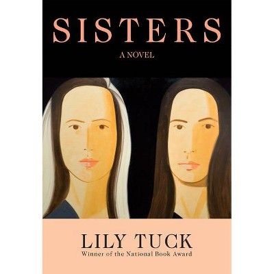 Sisters - by  Lily Tuck (Hardcover)