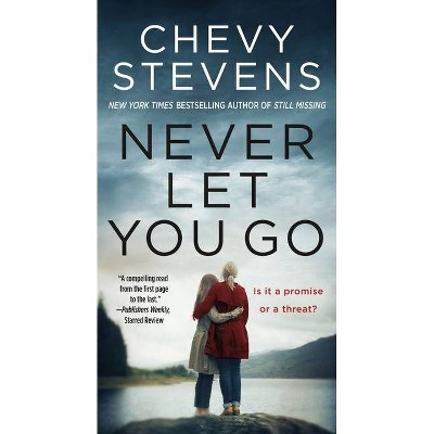 Never Let You Go - by  Chevy Stevens (Paperback)