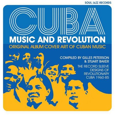 Cuba: Music and Revolution - by  Stuart Baker & Gilles Peterson (Hardcover)