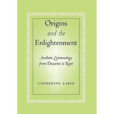 Origins and the Enlightenment - by  Catherine Labio (Hardcover)