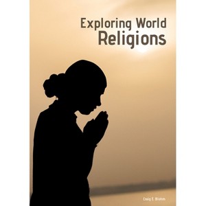 Exploring World Religions - by  Craig E Blohm (Hardcover) - 1 of 1