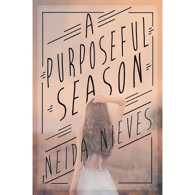 A Purposeful Season - by  Neida Nieves (Paperback)