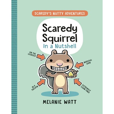Scaredy Squirrel in a Nutshell - (Scaredy's Nutty Adventures) by Melanie Watt