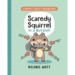 Scaredy Squirrel in a Nutshell - (Scaredy's Nutty Adventures) by Melanie Watt - 1 of 1