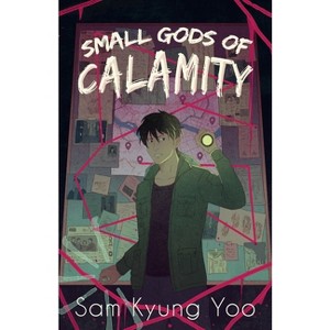 Small Gods of Calamity - by  Sam Kyung Yoo (Paperback) - 1 of 1