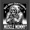 "But Why Can't I Have A Muscle Mommy?" Adult Crew Neck Short Sleeve Tee - 2 of 2