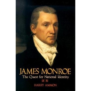 James Monroe - by  Harry Ammon (Paperback) - 1 of 1