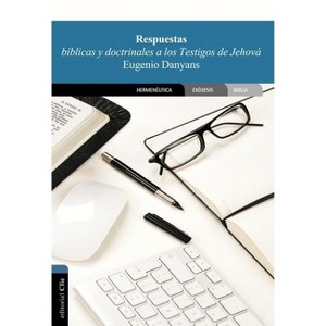 Respuestas Bíblicas Y Doctrinales a Los Testigos de Jehová - by  Eugenio Danyans De La Cinna (Paperback) - 1 of 1