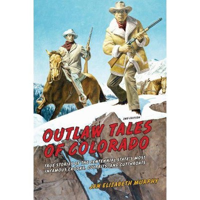 Outlaw Tales of Colorado - 2nd Edition by  Jan Murphy (Paperback)