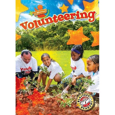 Volunteering - (Responsible Citizenship) by  Kirsten Chang (Paperback)