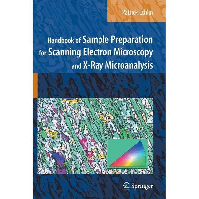 Handbook of Sample Preparation for Scanning Electron Microscopy and X-Ray Microanalysis - by  Patrick Echlin (Hardcover)