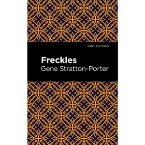 Freckles - (Mint Editions (the Children's Library)) by  Gene Stratton-Porter (Hardcover) - 1 of 1