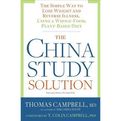 The China Study Solution - by  Thomas Campbell (Paperback)