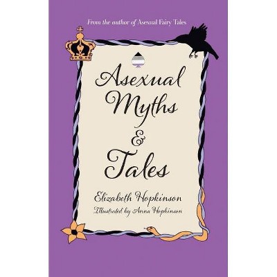 Asexual Myths & Tales - by  Elizabeth Hopkinson (Paperback)