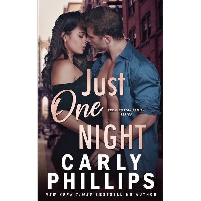 Just One Night - (The Kingston Family) by  Carly Phillips (Paperback)