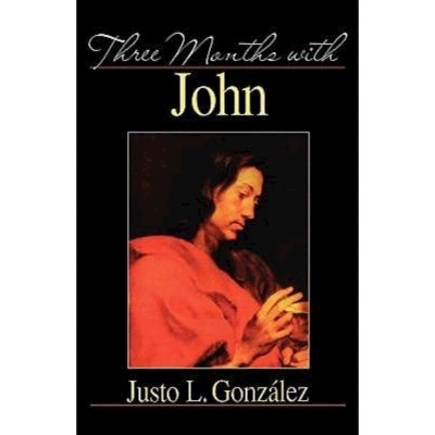 Three Months with John - by  Justo L Gonzalez (Paperback)