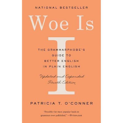 Woe Is I - 4th Edition by  Patricia T O'Conner (Paperback)