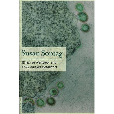 Illness as Metaphor and AIDS and Its Metaphors - by  Susan Sontag (Paperback)