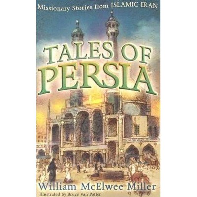 Tales of Persia - by  William McElwee Miller (Paperback)