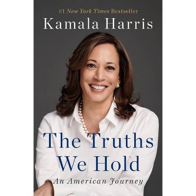 The Truths We Hold - by  Kamala Harris (Hardcover)