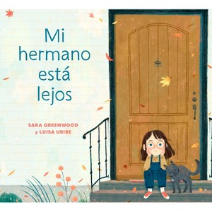 Mi Hermano Está Lejos (My Brother Is Away Spanish Edition) - by  Sara Greenwood (Hardcover) - 1 of 1