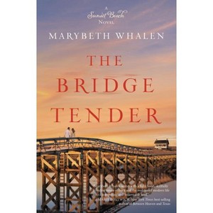 The Bridge Tender - (Sunset Beach Novel) by  Marybeth Whalen (Paperback) - 1 of 1