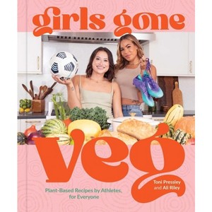 Girls Gone Veg - by  Toni Pressley & Ali Riley (Hardcover) - 1 of 1