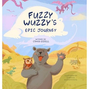 Fuzzy Wuzzy's Epic Journey - by  Craig Sidell (Hardcover) - 1 of 1