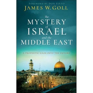 The Mystery of Israel and the Middle East - by  James W Goll (Paperback) - 1 of 1