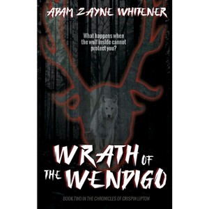 Wrath of the Wendigo - by  Adam Zayne Whitener (Paperback) - 1 of 1