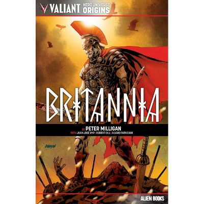 Valiant Hero Universe Origins: Britannia - by  Peter Milligan (Paperback)