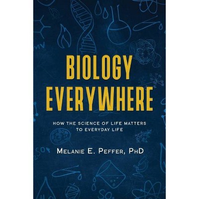 Biology Everywhere - by  Melanie Peffer (Paperback)